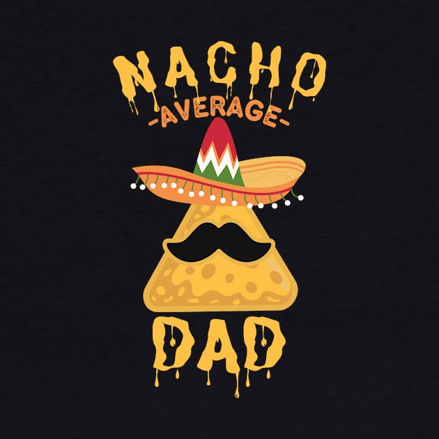 Nacho Average Dad - Cinco de Mayo Sombrero by Ivanapcm